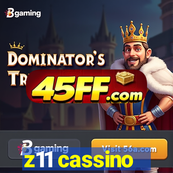 z11 cassino